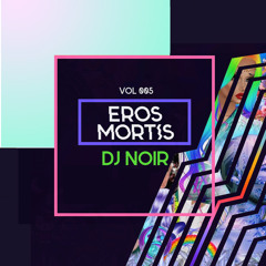 DJ Noir X Eros Mortis