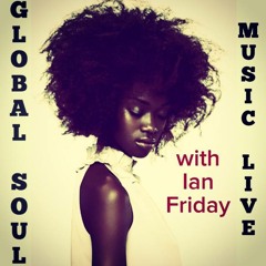 Global Soul Music Live with Ian Friday 9 2 2014