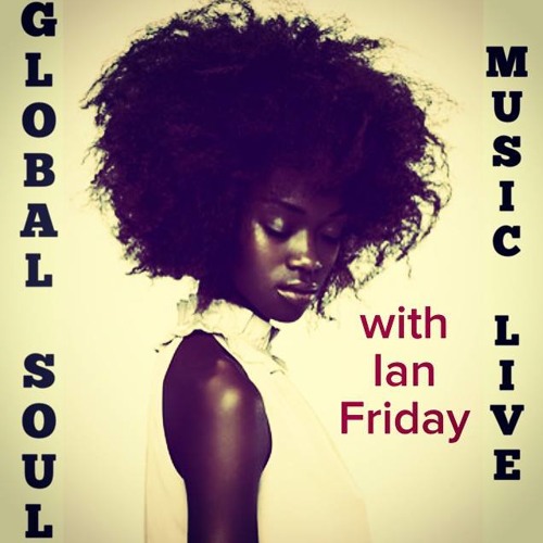 Global Soul Music Live with Ian Friday 9 2 2014