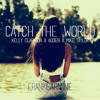 Catch The World (ft. Kelly Clarkson, Audien, Mike Taylor)