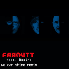 Faroutt ft. Bodine - We Can Shine Remix
