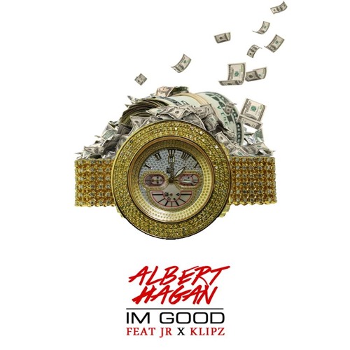 Im Good - Albert Hagan Ft JR X Klipz