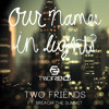 Our Names In Lights - Two Friends ft. Breach The Summit