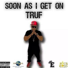 "SOON AS I GET ON" SAMPLE BY TRUF PRODUCED BY DJ ROOBS
