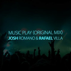 Music Play (Original Mix) - Josh Romano, Rafael Villa - FREE DOWNLOAD