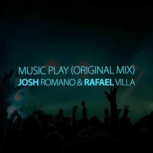 Music Play (Original Mix) - Josh Romano, Rafael Villa - FREE DOWNLOAD