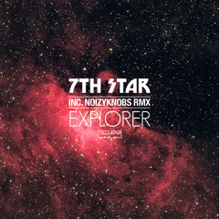 7th Star - Explorer - Noizyknobs Remix