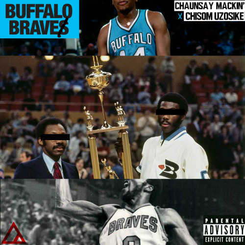 ChaunSAY Mackin' & Chisom Uzosike Present: Buffalo Brave