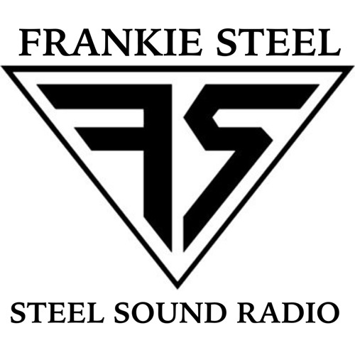 Stream Frankie Steel Steel Sound Radio [Episode 002] by Frankie Steel