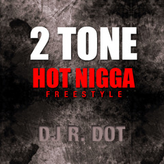 2 Tone - Hot Nigga Freestyle