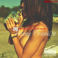 P Reign Feat Drake X Future - Dnf (Drunk N F#ck)- Penny Franklin - Penmix