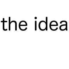 The Idea