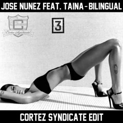 Jose Nunez Feat. Taina- Bilingual (Cortez Syndicate Edit)