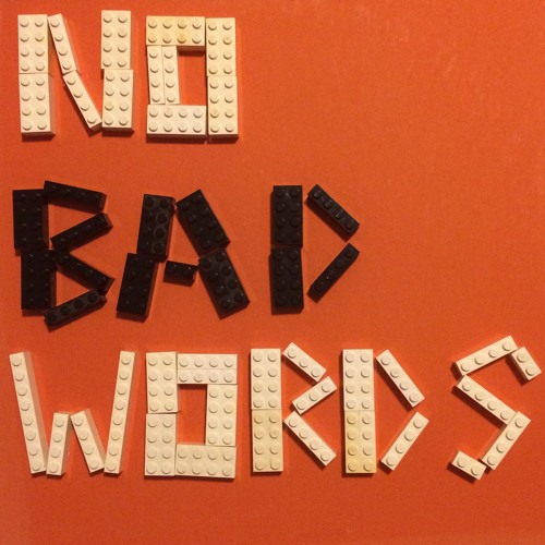 No Bad Words by No Bad Words on SoundCloud - Hear the world's sounds