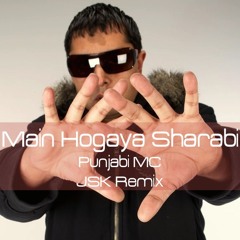Main Hogaya Sharabi (JSK Remix) - Punjabi MC