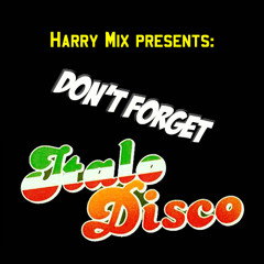 Harry Mix - Don't Forget Italo Disco