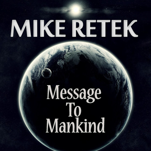 Mike Retek - Message To Mankind (Original Mix)[FREE DOWNLOAD]