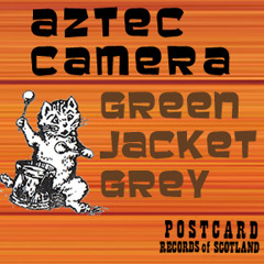 Aztec Camera - Release (Green Jacket Grey Demo)