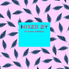 MIXED BY Nathan Surreal