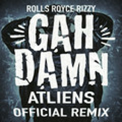 Royce Rizzy - Gah Damn (ATLiens Trap Remix)