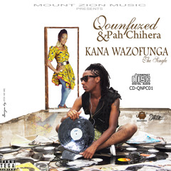 Qounfuzed & Pah Chihera - Kana Wazofunga -Pro by Tman
