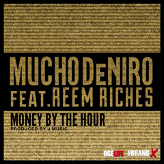Mucho DeNiro - Money By The Hour feat Reem Riches