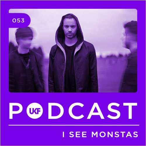 UKF Music Podcast #53 - I See MONSTAS
