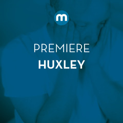 Premiere: Huxley 'I Want You'