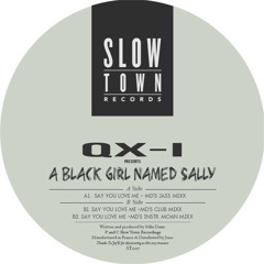 STown07- QX1 Presents A Black Girl Named Sally- Say You Love Me- 2014 RE MASTERED(Snnipets)