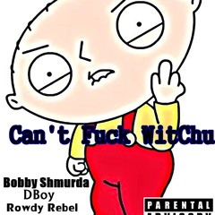 Bobby Shmurda Ft. DBoy, Rowdy Rebel & DJ YRS Jerzy - Can't Fuck WitChu