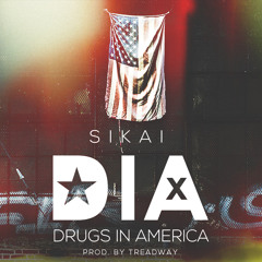 Sikai - D.R.U.G.S. In America (Prod By Treadway)