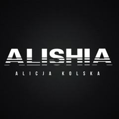 The Way we Like It- ALISHIA Alicja Kolska