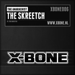 The Anarchist- The Skreetch (XBONE006)