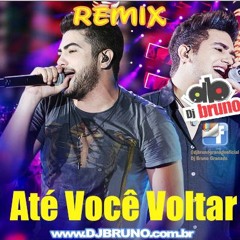 Henrique e Juliano - Até Você Voltar Remix By Dj Bruno Granado(www.djbruno.com.br)