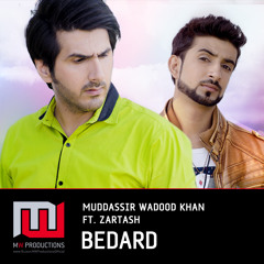 Bedard - Muddassir Wadood Khan ft. Zartash