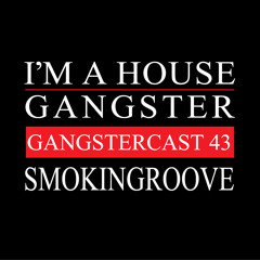 SMOKINGROOVE | GANGSTERCAST 43