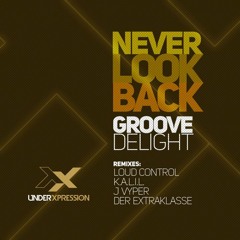 Groove Delight - Never Look Back (J Vyper Remix)