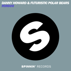 Danny Howard & Futuristic Polar Bears - Romani (Available October 10)
