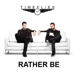 Timeflies - Rather Be