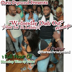 Chris Dymond presents Wednesday Dash out #Freestyle mix FOR THE LADIES