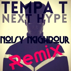 Tempa T – Next Hype (Noisy Neighbour Remix)
