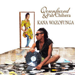 Qounfuzed & Pah Chihera - Kana Wazofunga