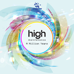 High Maintenance - A Million Years