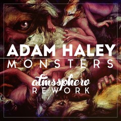 Adam Haley – Monsters (ATMSSPHERO Rework)