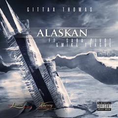 Gittaa Thomas ft Saba & Mike Teague  - Alaskan