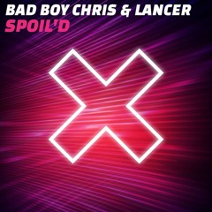Bad Boy Chris & LANCER - SPOIL'D (Preview)