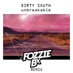 Dirty South - Unbreakable ft Sam Martin (Fozzie Bx Remix).