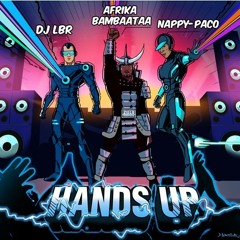 DJ LBR Ft Afrika Bambaataa & Nappy Paco - Hands Up (NAMTO Remix)