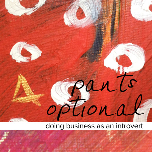 Pants Optional : doing business as an introvert