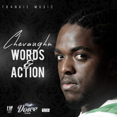 Words & Action - Chevaughn [Frankie Music / VPAL Music 2014]